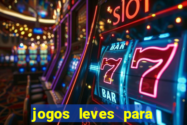 jogos leves para pc fraco blog